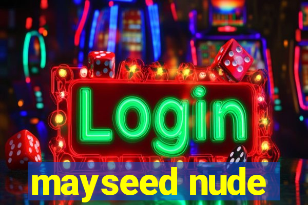 mayseed nude